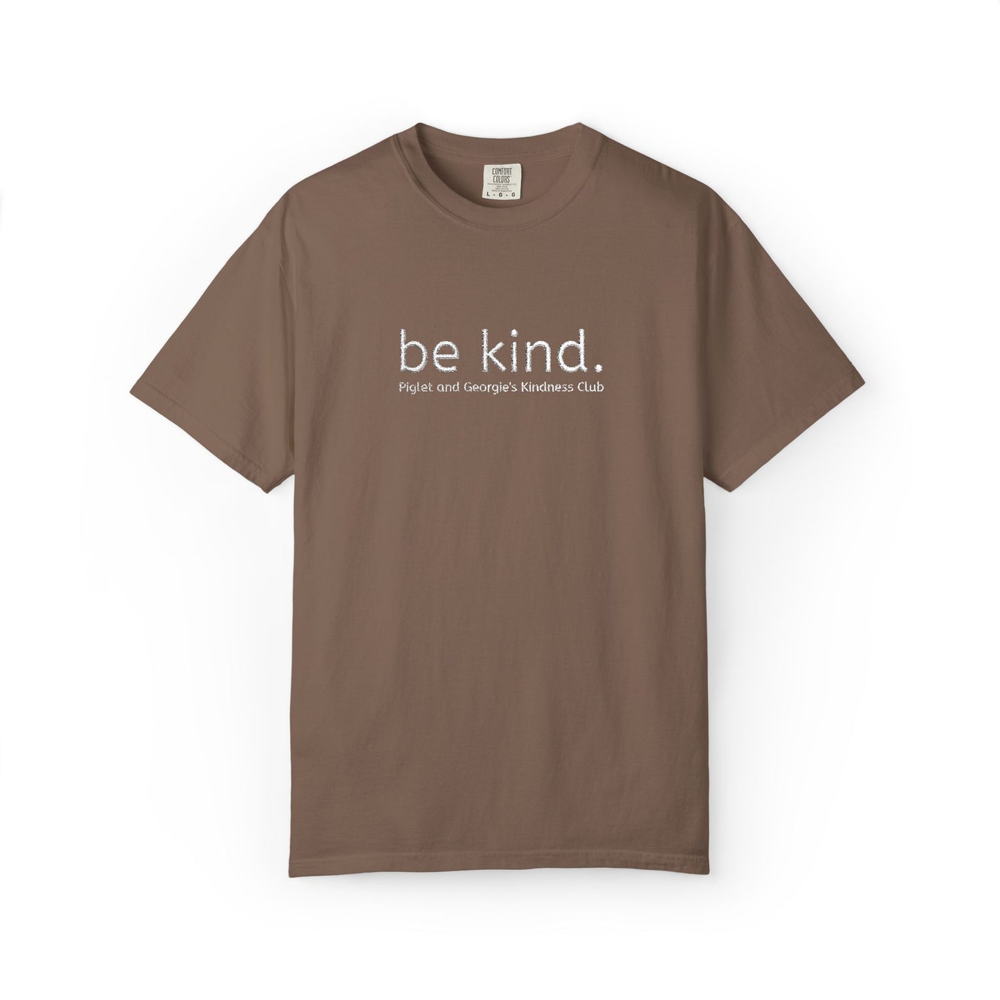 Piglet and Georgie's Be Kind Unisex T-shirt, Positive Message Tee, Casual Wear, Gift for Friends, Self-Care Reminder, Everyday Comfort