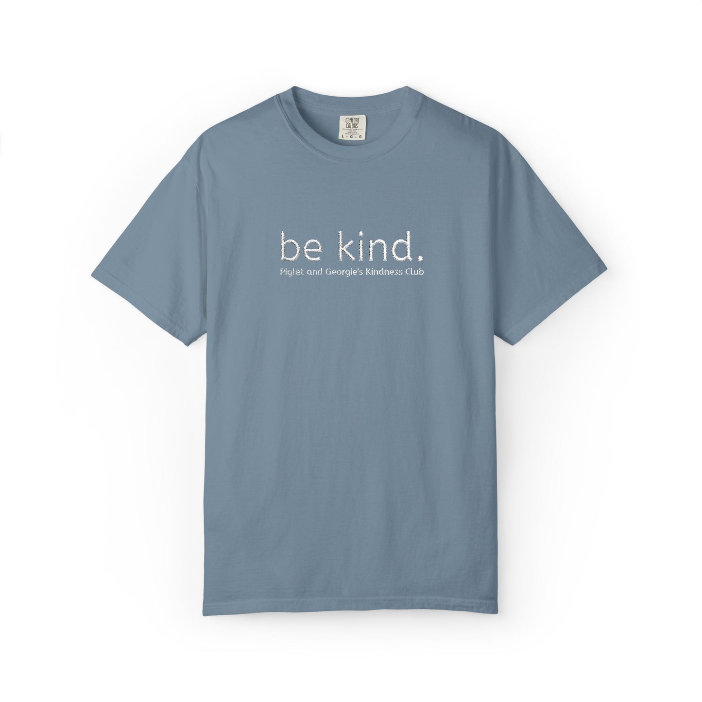 Piglet and Georgie's Be Kind Unisex T-shirt, Positive Message Tee, Casual Wear, Gift for Friends, Self-Care Reminder, Everyday Comfort