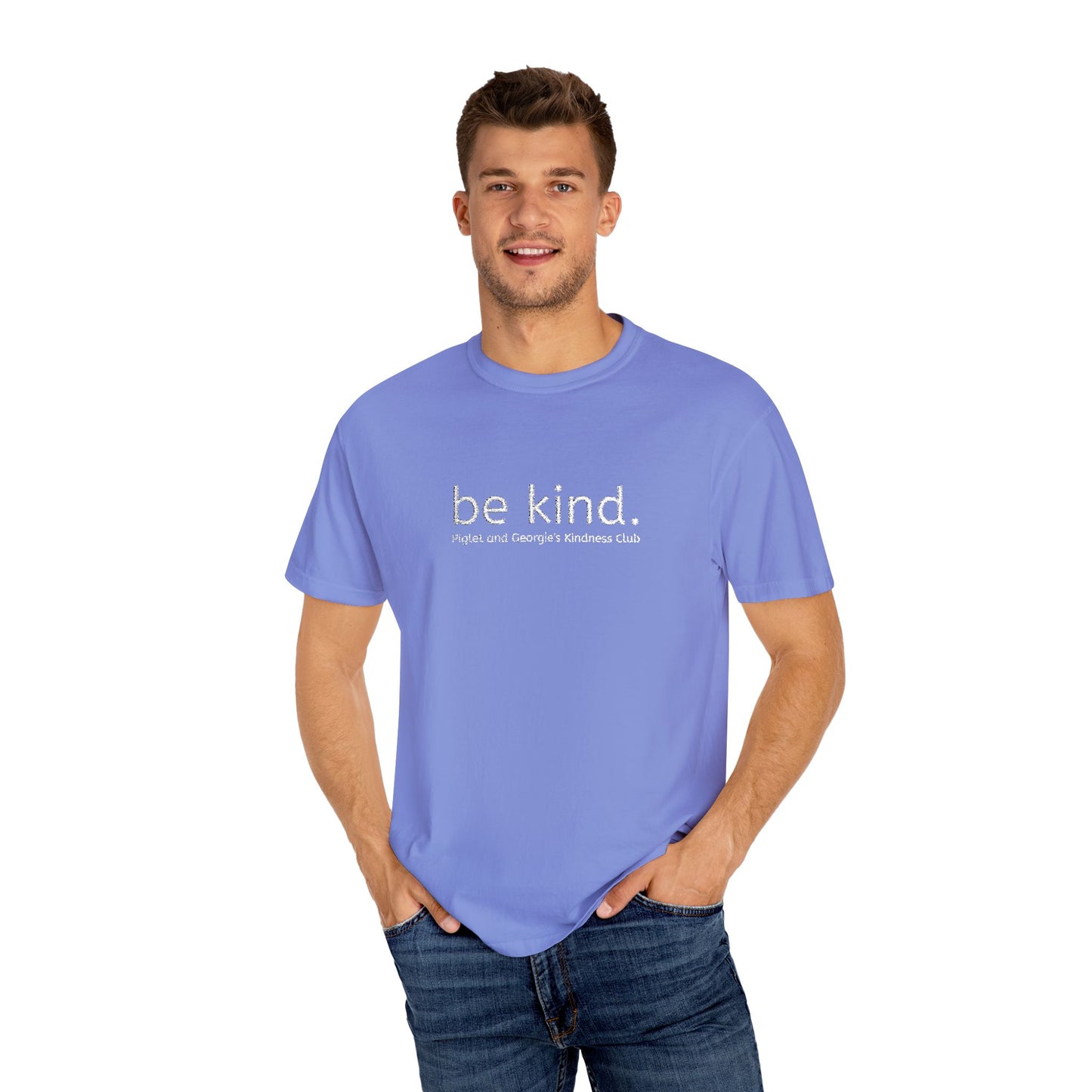 Piglet and Georgie's Be Kind Unisex T-shirt, Positive Message Tee, Casual Wear, Gift for Friends, Self-Care Reminder, Everyday Comfort