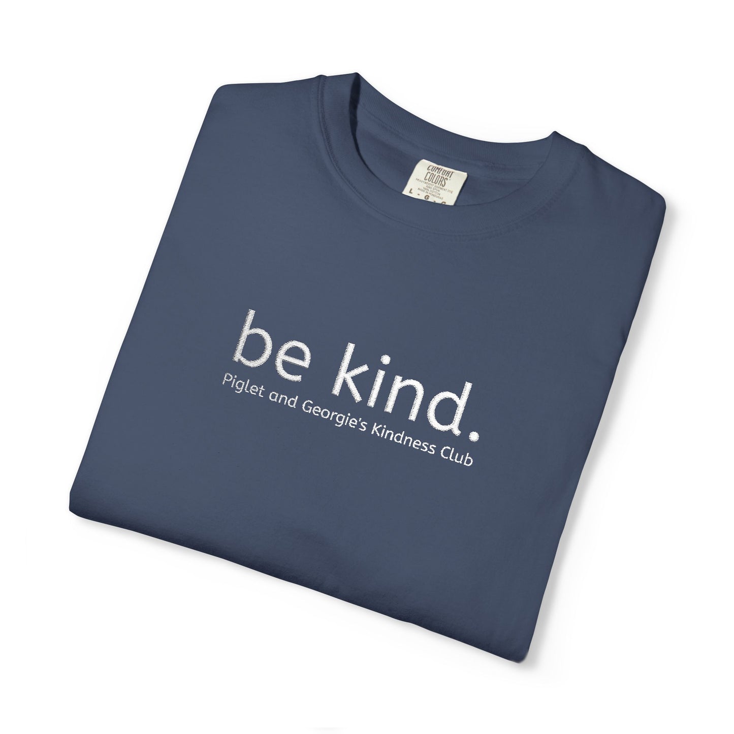 Piglet and Georgie's Be Kind Unisex T-shirt, Positive Message Tee, Casual Wear, Gift for Friends, Self-Care Reminder, Everyday Comfort