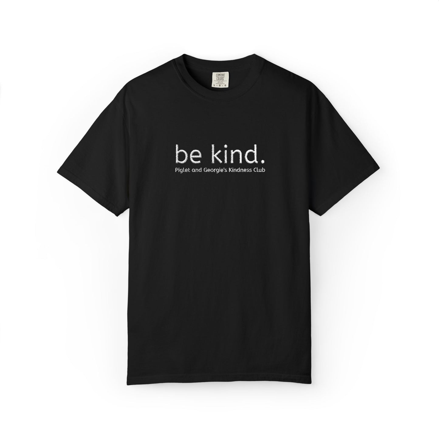Piglet and Georgie's Be Kind Unisex T-shirt, Positive Message Tee, Casual Wear, Gift for Friends, Self-Care Reminder, Everyday Comfort