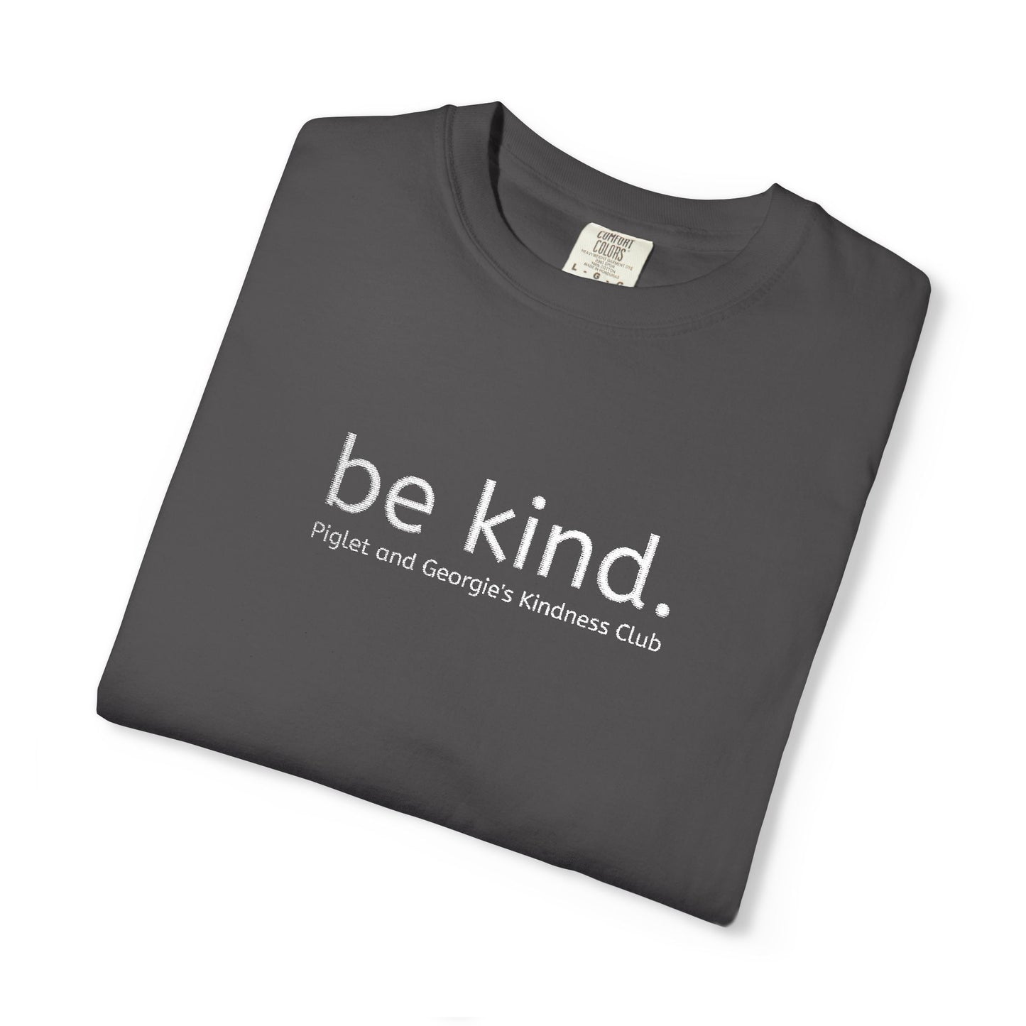Piglet and Georgie's Be Kind Unisex T-shirt, Positive Message Tee, Casual Wear, Gift for Friends, Self-Care Reminder, Everyday Comfort