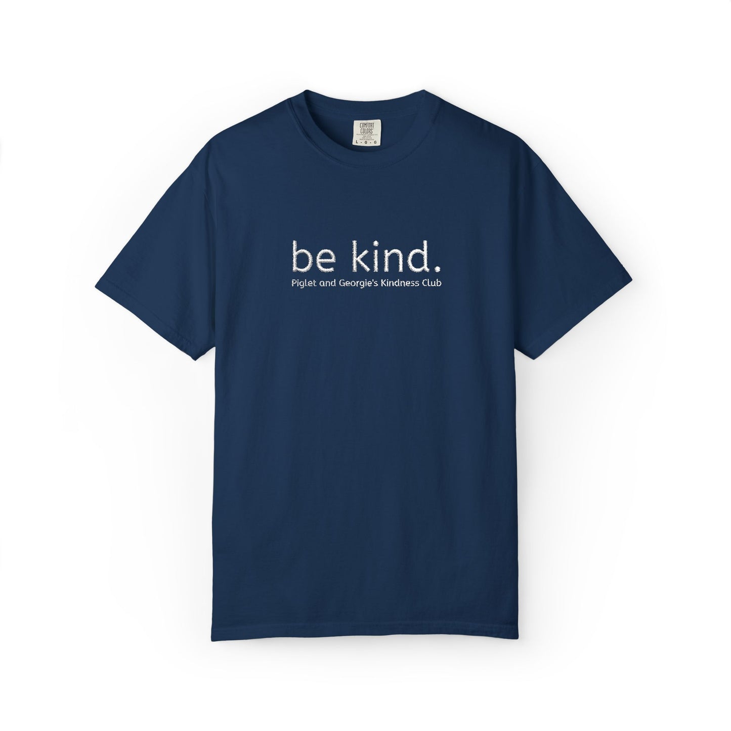Piglet and Georgie's Be Kind Unisex T-shirt, Positive Message Tee, Casual Wear, Gift for Friends, Self-Care Reminder, Everyday Comfort