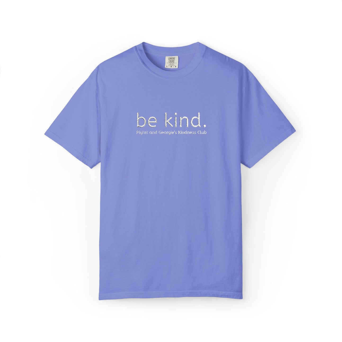 Piglet and Georgie's Be Kind Unisex T-shirt, Positive Message Tee, Casual Wear, Gift for Friends, Self-Care Reminder, Everyday Comfort