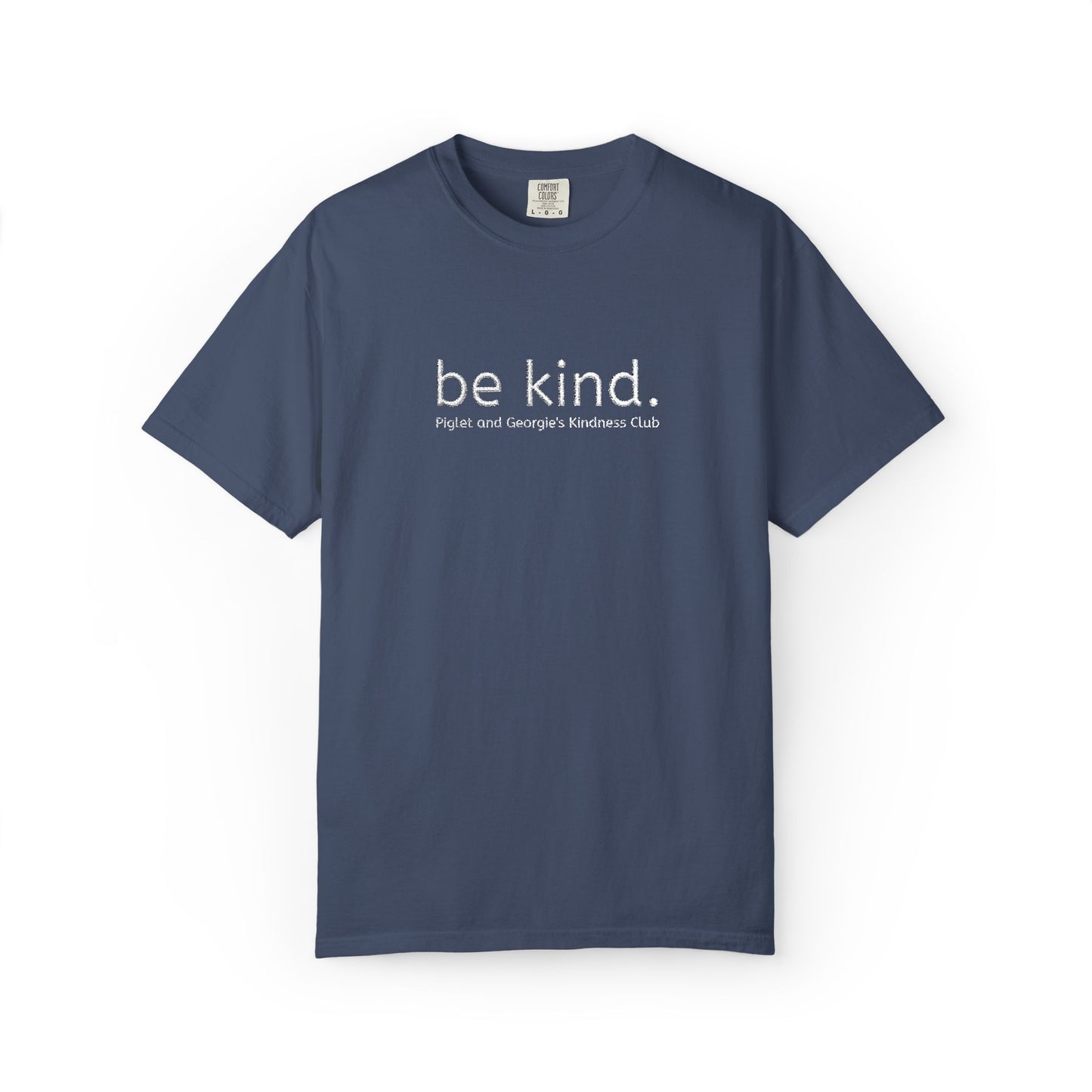 Piglet and Georgie's Be Kind Unisex T-shirt, Positive Message Tee, Casual Wear, Gift for Friends, Self-Care Reminder, Everyday Comfort