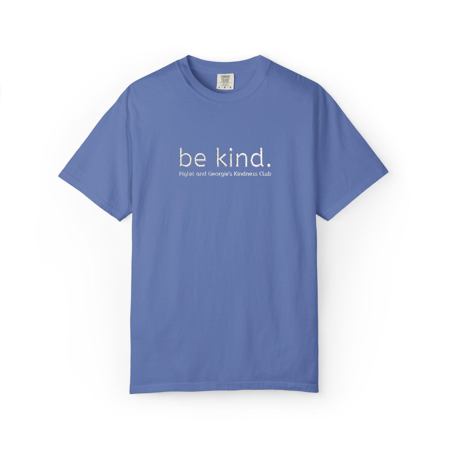 Piglet and Georgie's Be Kind Unisex T-shirt, Positive Message Tee, Casual Wear, Gift for Friends, Self-Care Reminder, Everyday Comfort