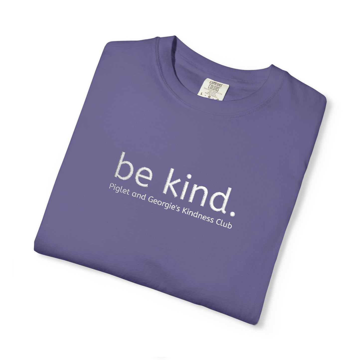 Piglet and Georgie's Be Kind Unisex T-shirt, Positive Message Tee, Casual Wear, Gift for Friends, Self-Care Reminder, Everyday Comfort