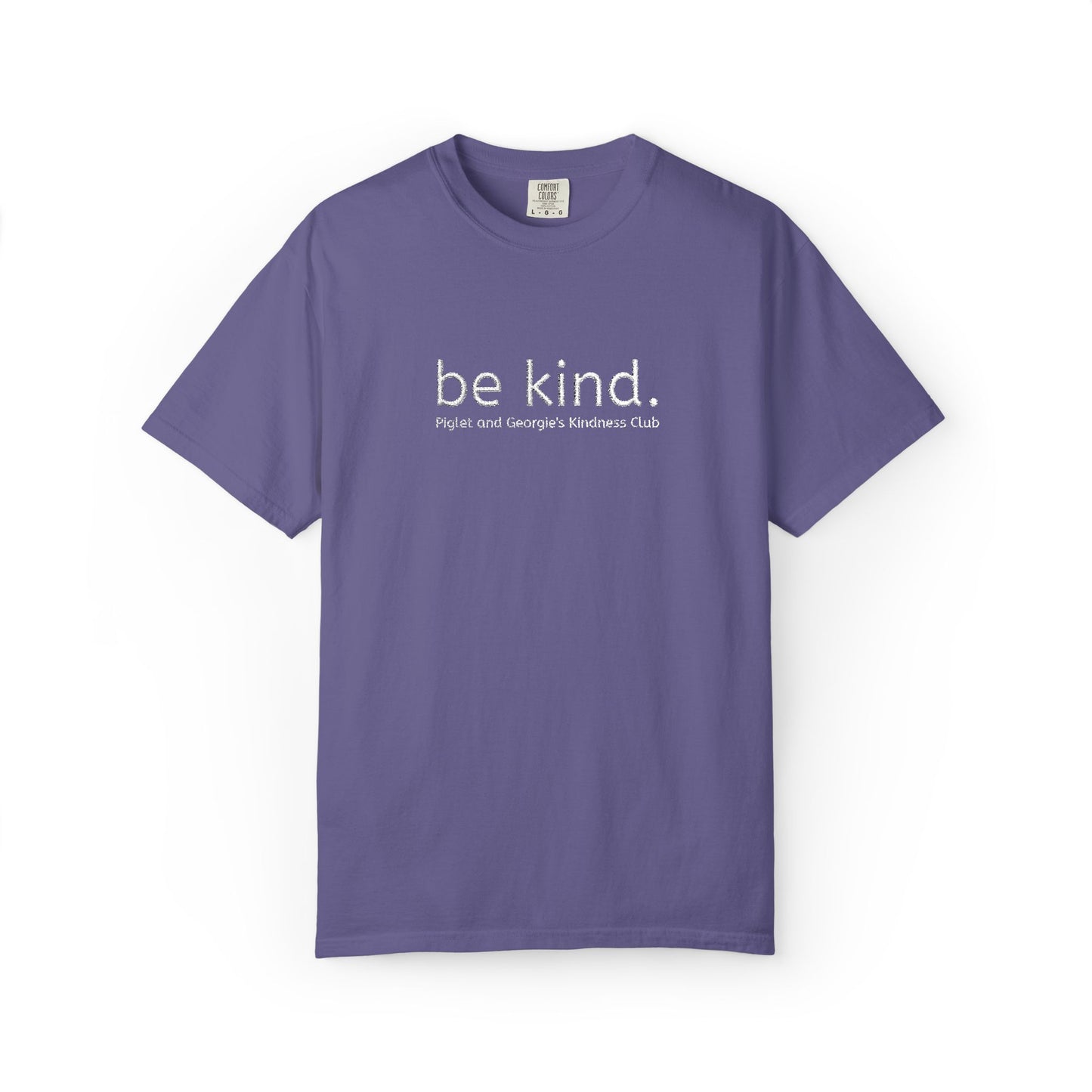 Piglet and Georgie's Be Kind Unisex T-shirt, Positive Message Tee, Casual Wear, Gift for Friends, Self-Care Reminder, Everyday Comfort