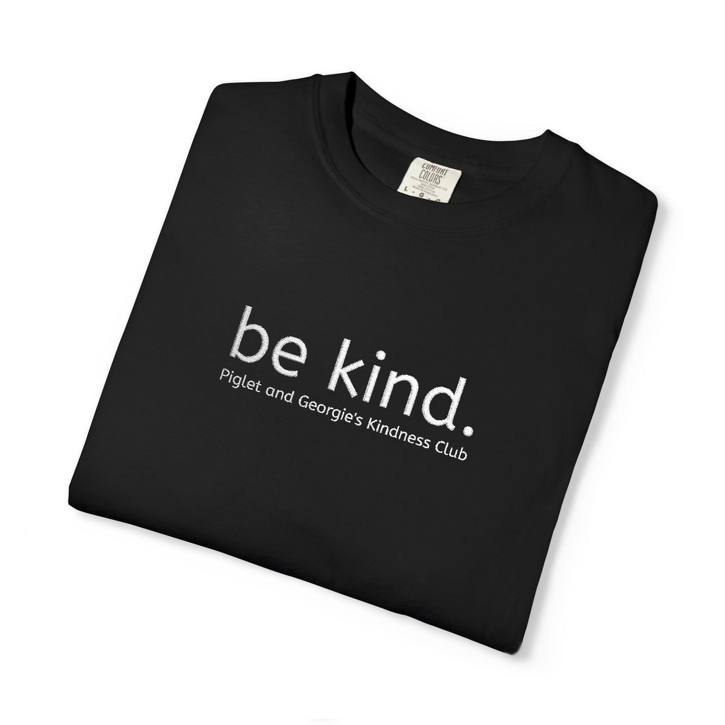 Piglet and Georgie's Be Kind Unisex T-shirt, Positive Message Tee, Casual Wear, Gift for Friends, Self-Care Reminder, Everyday Comfort