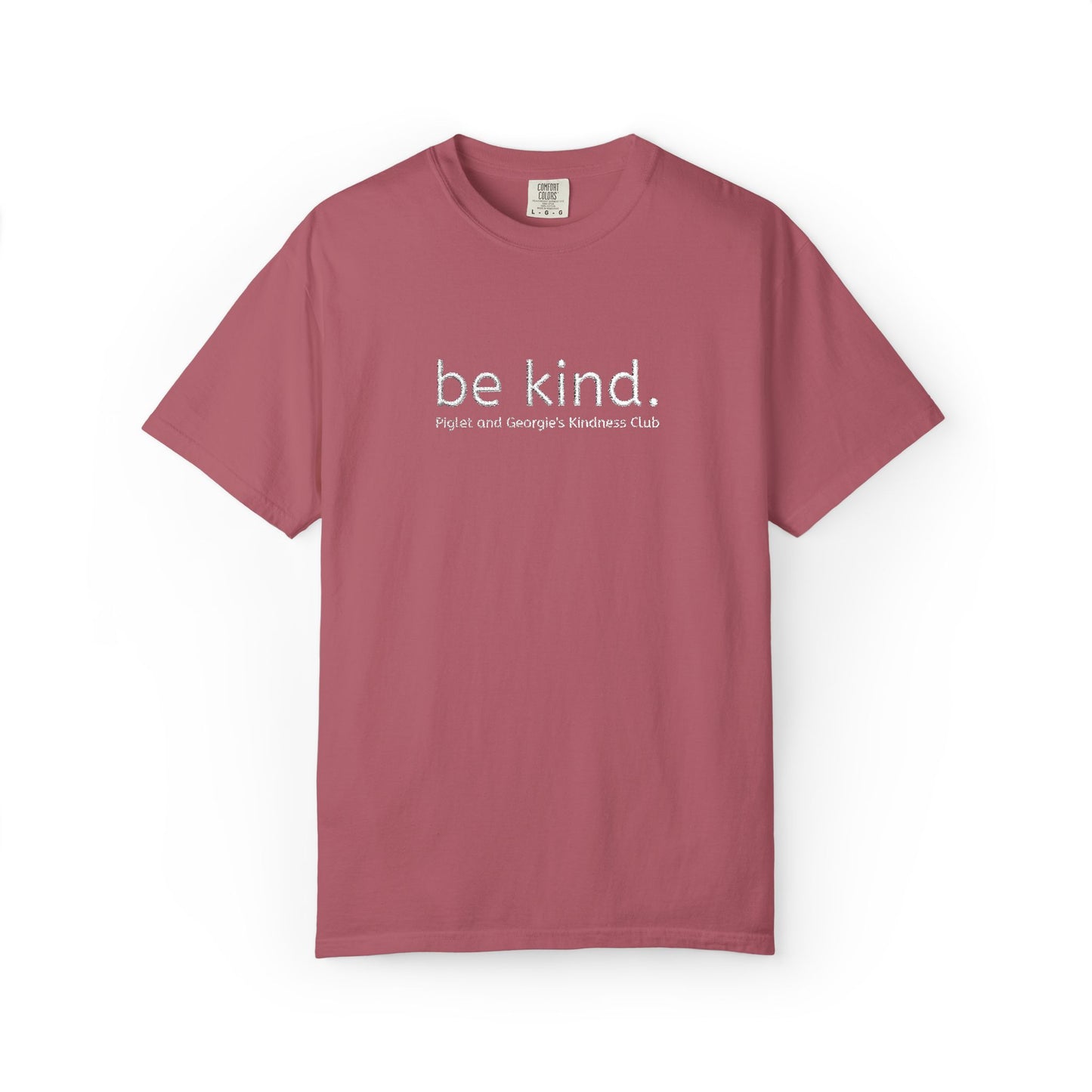 Piglet and Georgie's Be Kind Unisex T-shirt, Positive Message Tee, Casual Wear, Gift for Friends, Self-Care Reminder, Everyday Comfort