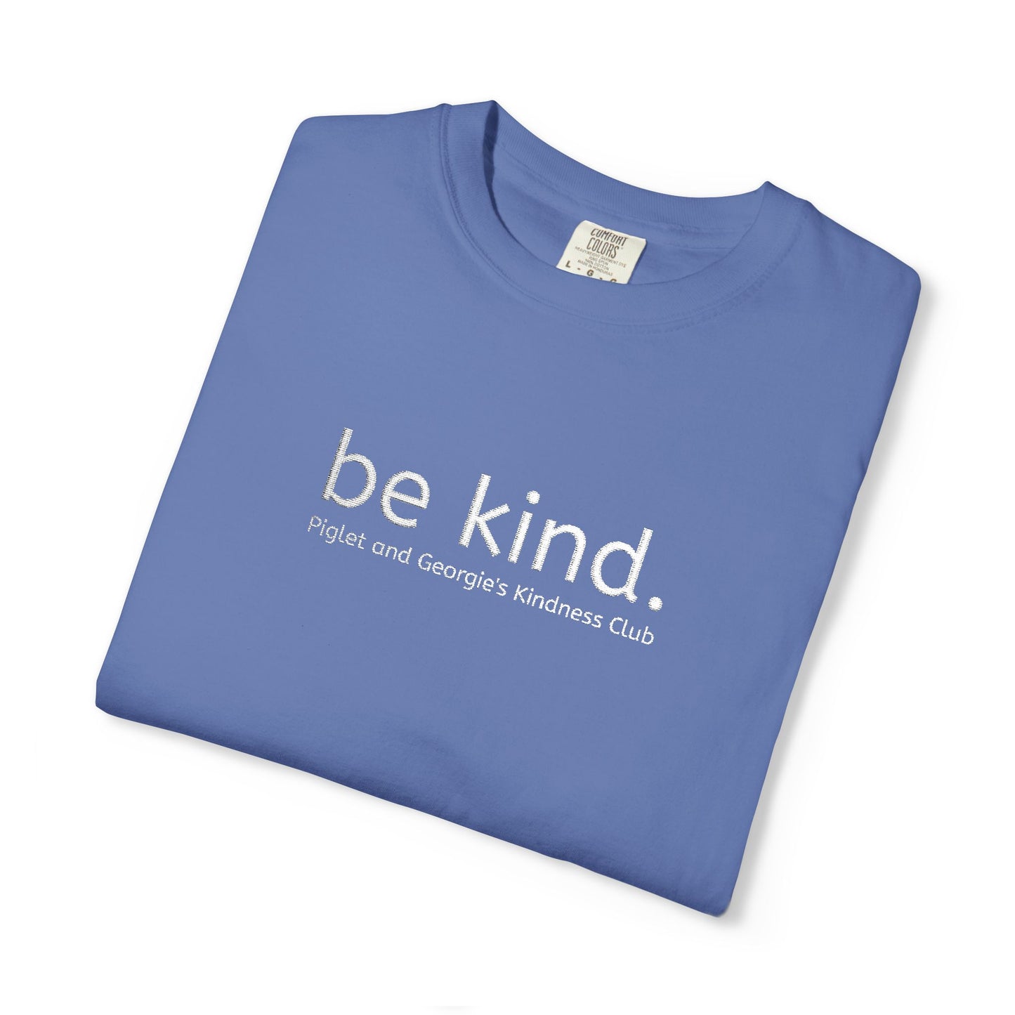 Piglet and Georgie's Be Kind Unisex T-shirt, Positive Message Tee, Casual Wear, Gift for Friends, Self-Care Reminder, Everyday Comfort
