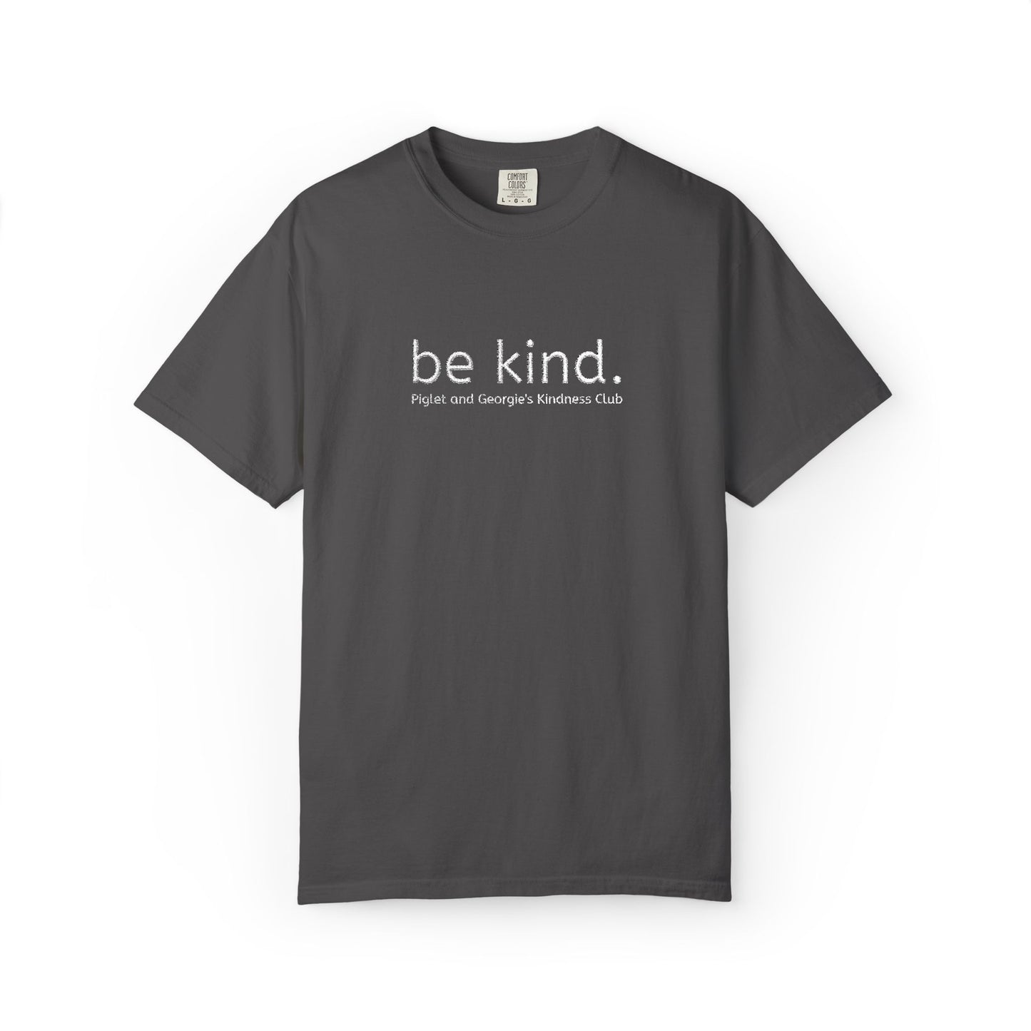 Piglet and Georgie's Be Kind Unisex T-shirt, Positive Message Tee, Casual Wear, Gift for Friends, Self-Care Reminder, Everyday Comfort
