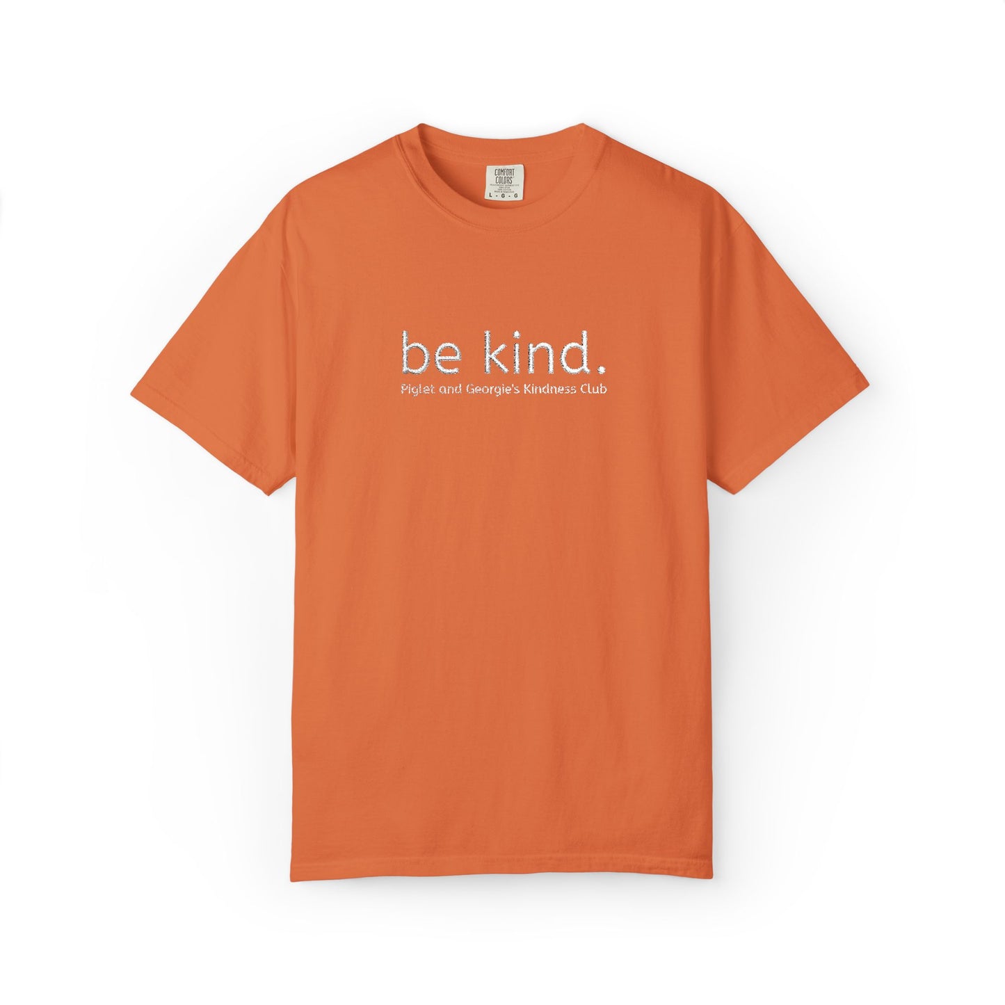 Piglet and Georgie's Be Kind Unisex T-shirt, Positive Message Tee, Casual Wear, Gift for Friends, Self-Care Reminder, Everyday Comfort
