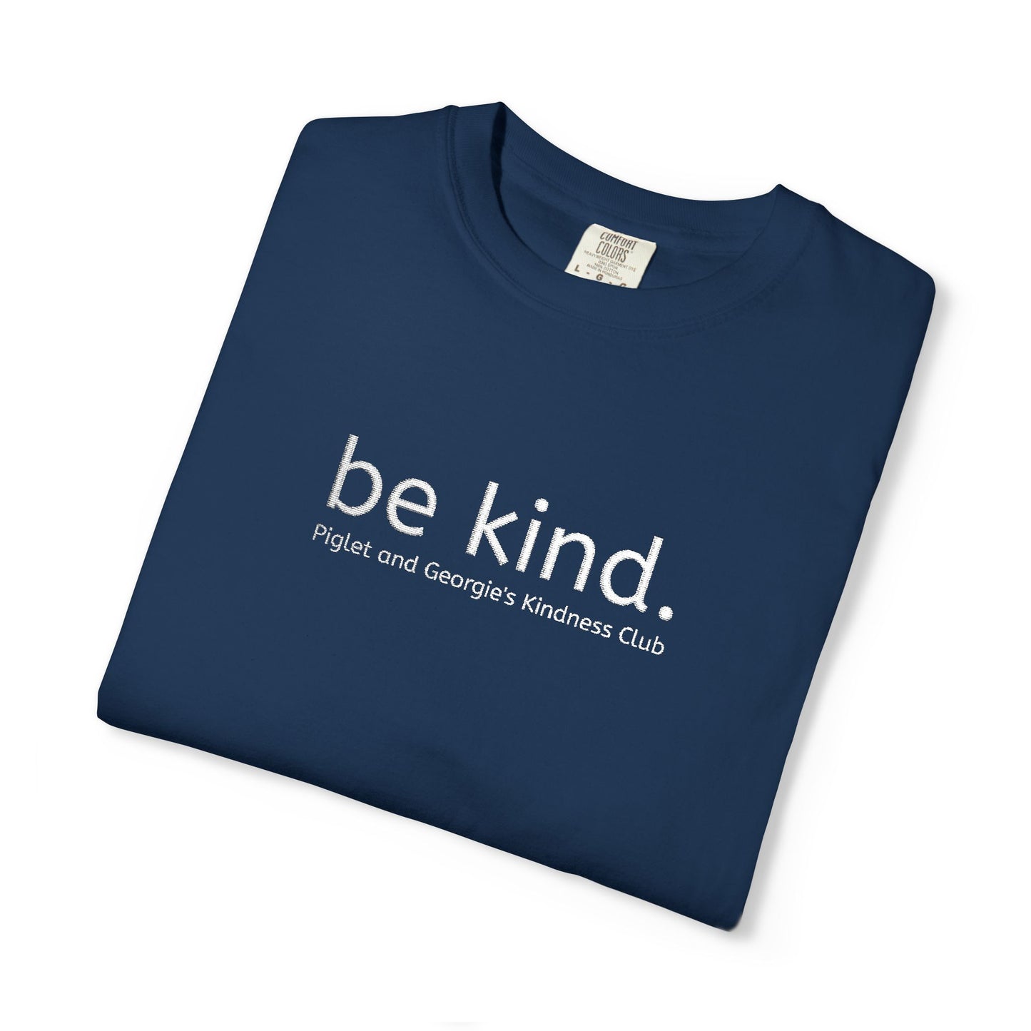 Piglet and Georgie's Be Kind Unisex T-shirt, Positive Message Tee, Casual Wear, Gift for Friends, Self-Care Reminder, Everyday Comfort